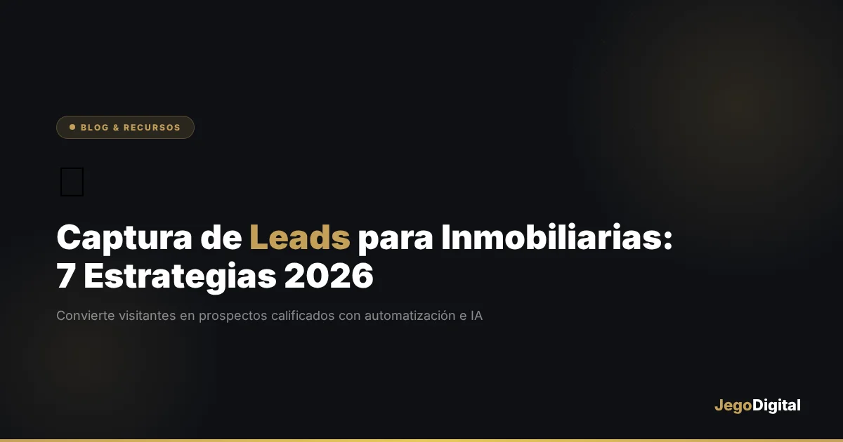 Captura de leads para inmobiliarias — estrategias de generación de prospectos con IA